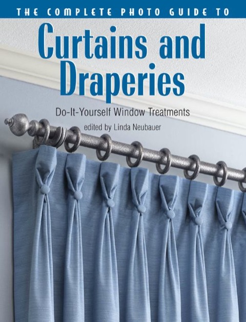 The Complete Photo Guide to Curtains and Draperies: Do-It-Yourself Window Treatments - FULL INSTANT DOWNLOAD | PDF DOCX EPUB