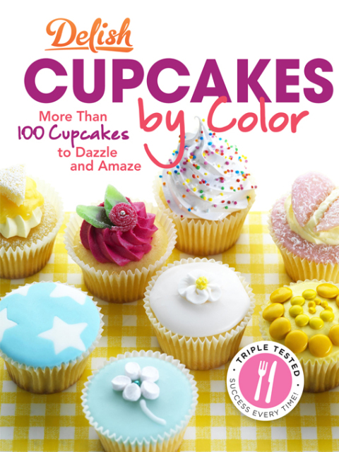 Delish Cupcakes by Color: More Than 100 Cupcakes to Dazzle and Amaze - FULL INSTANT DOWNLOAD | PDF DOCX EPUB