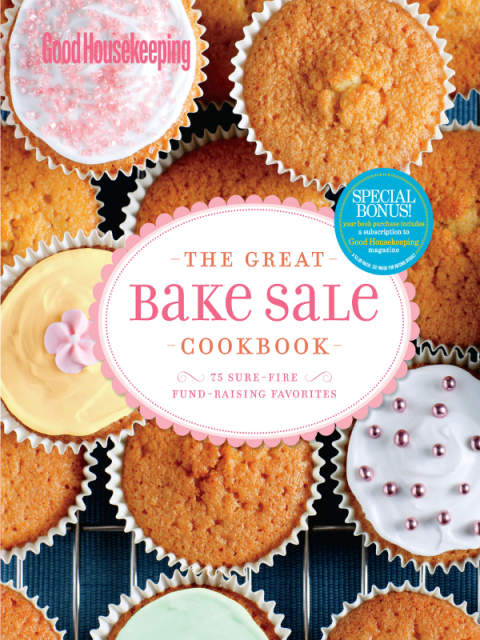 Good Housekeeping: The Great Bake Sale Cookbook: 75 Sure-Fire Fund-Raising Favorites - FULL INSTANT DOWNLOAD | PDF DOCX EPUB