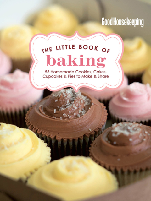 Good Housekeeping The Little Book of Baking: 55 Homemade Cookies, Cakes, Cupcakes & Pies to Make & Share - FULL INSTANT DOWNLOAD | PDF DOCX EPUB