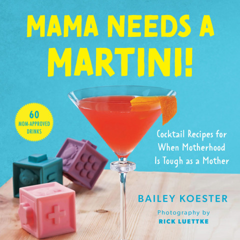 Mama Needs a Martini!: Cocktail Recipes for When Motherhood Is Tough as a Mother - FULL INSTANT DOWNLOAD | PDF DOCX EPUB