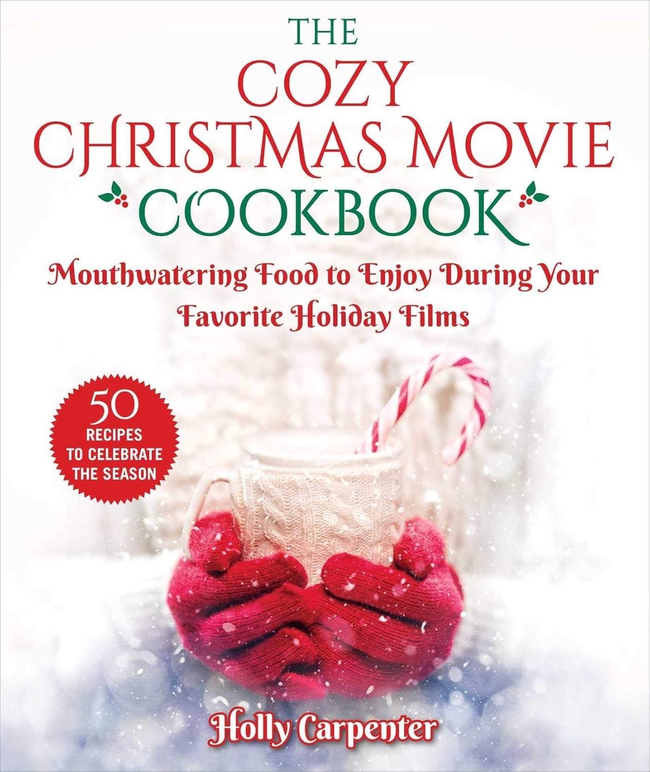 The Cozy Christmas Movie Cookbook: Mouthwatering Food to Enjoy During Your Favorite Holiday Films - FULL INSTANT DOWNLOAD | PDF DOCX EPUB