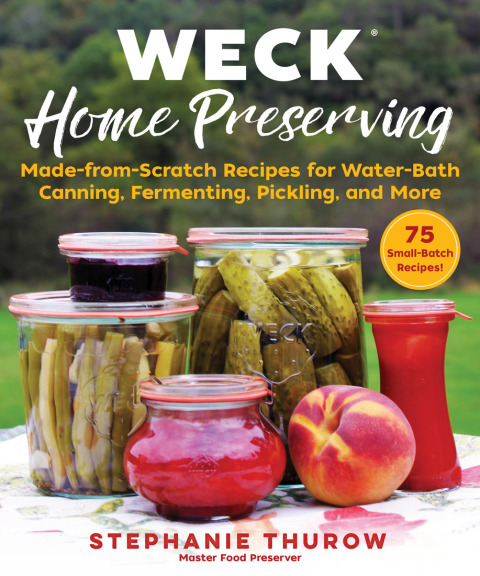 WECK Home Preserving: Made-from-Scratch Recipes for Water-Bath Canning, Fermenting, Pickling, and More - FULL INSTANT DOWNLOAD | PDF DOCX EPUB