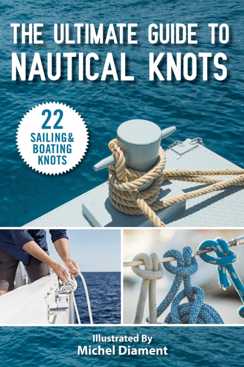 The Ultimate Guide to Nautical Knots: 22 Sailing & Boating Knots - FULL INSTANT DOWNLOAD | PDF DOCX EPUB