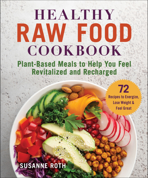 Healthy Raw Food Cookbook: Plant-Based Meals to Help You Feel Revitalized and Recharged - FULL INSTANT DOWNLOAD | PDF DOCX EPUB