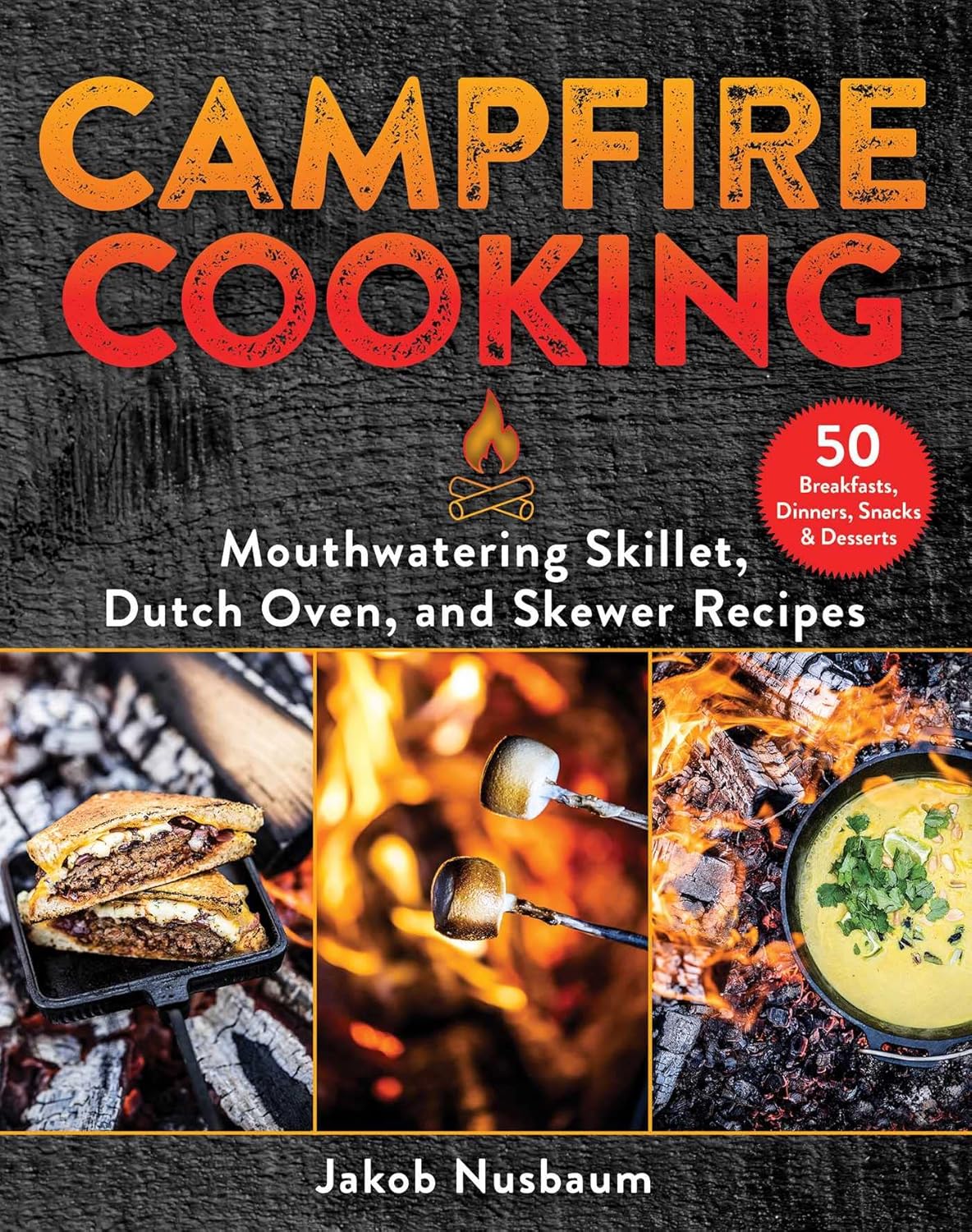 Campfire Cooking: Mouthwatering Skillet, Dutch Oven, and Skewer Recipes - FULL INSTANT DOWNLOAD | PDF DOCX EPUB