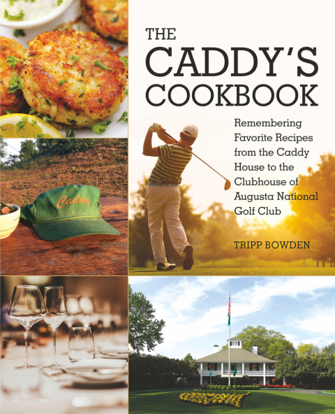 The Caddy's Cookbook: Remembering Favorite Recipes from the Caddy House to the Clubhouse of Augusta National Golf Club - FULL INSTANT DOWNLOAD | PDF DOCX EPUB