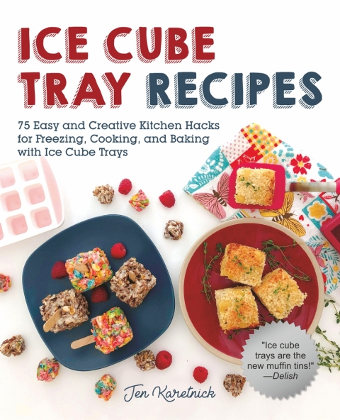 Ice Cube Tray Recipes: 75 Easy and Creative Kitchen Hacks for Freezing, Cooking, and Baking with Ice Cube Trays - FULL INSTANT DOWNLOAD | PDF DOCX EPUB
