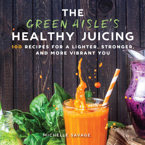 The Green Aisle's Healthy Juicing: 100 Recipes for a Lighter, Stronger, and More Vibrant You - FULL INSTANT DOWNLOAD | PDF DOCX EPUB