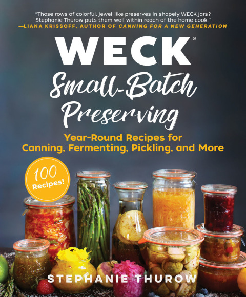 WECK Small-Batch Preserving: Year-Round Recipes for Canning, Fermenting, Pickling, and More - FULL INSTANT DOWNLOAD | PDF DOCX EPUB