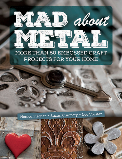 Mad About Metal: More Than 50 Embossed Craft Projects for Your Home - FULL INSTANT DOWNLOAD | PDF DOCX EPUB