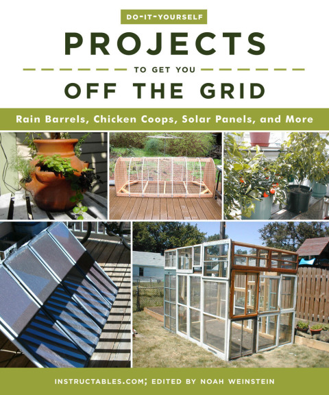 Do-It-Yourself Projects to Get You Off the Grid: Rain Barrels, Chicken Coops, Solar Panels, and More - FULL INSTANT DOWNLOAD | PDF DOCX EPUB