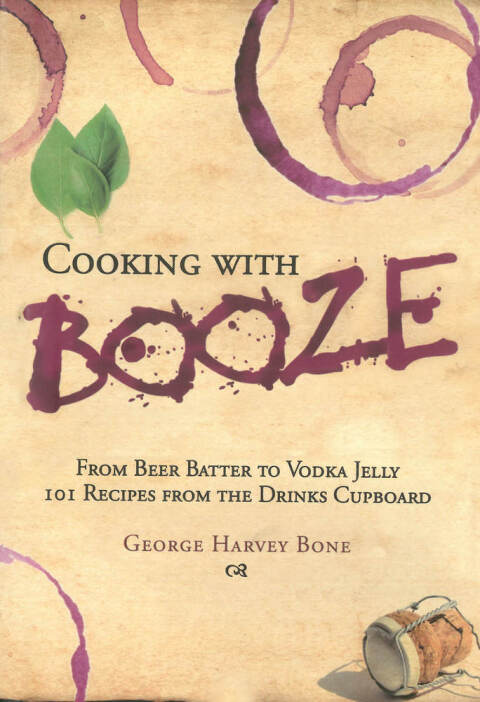 Cooking with Booze: From Beer Batter to Vodka Jelly, 101 Recipes from the Liquor Cabinet - FULL INSTANT DOWNLOAD | PDF DOCX EPUB