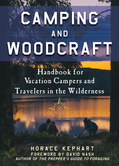 Camping and Woodcraft: A Handbook for Vacation Campers and Travelers in the Woods - FULL INSTANT DOWNLOAD | PDF DOCX EPUB