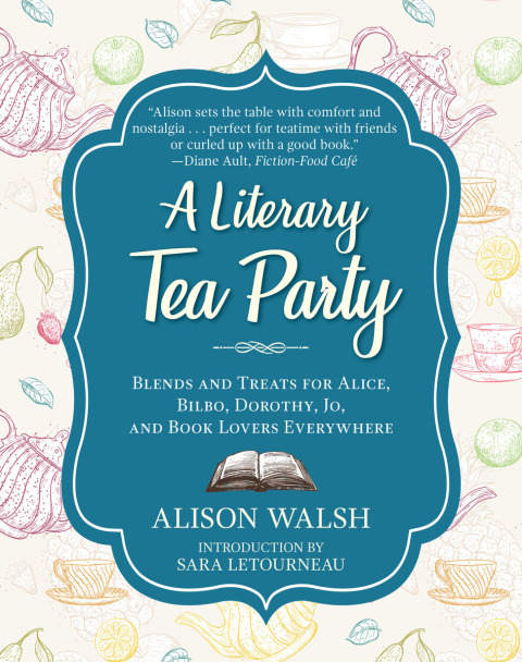 A Literary Tea Party: Blends and Treats for Alice, Bilbo, Dorothy, Jo, and Book Lovers Everywhere - FULL INSTANT DOWNLOAD | PDF DOCX EPUB