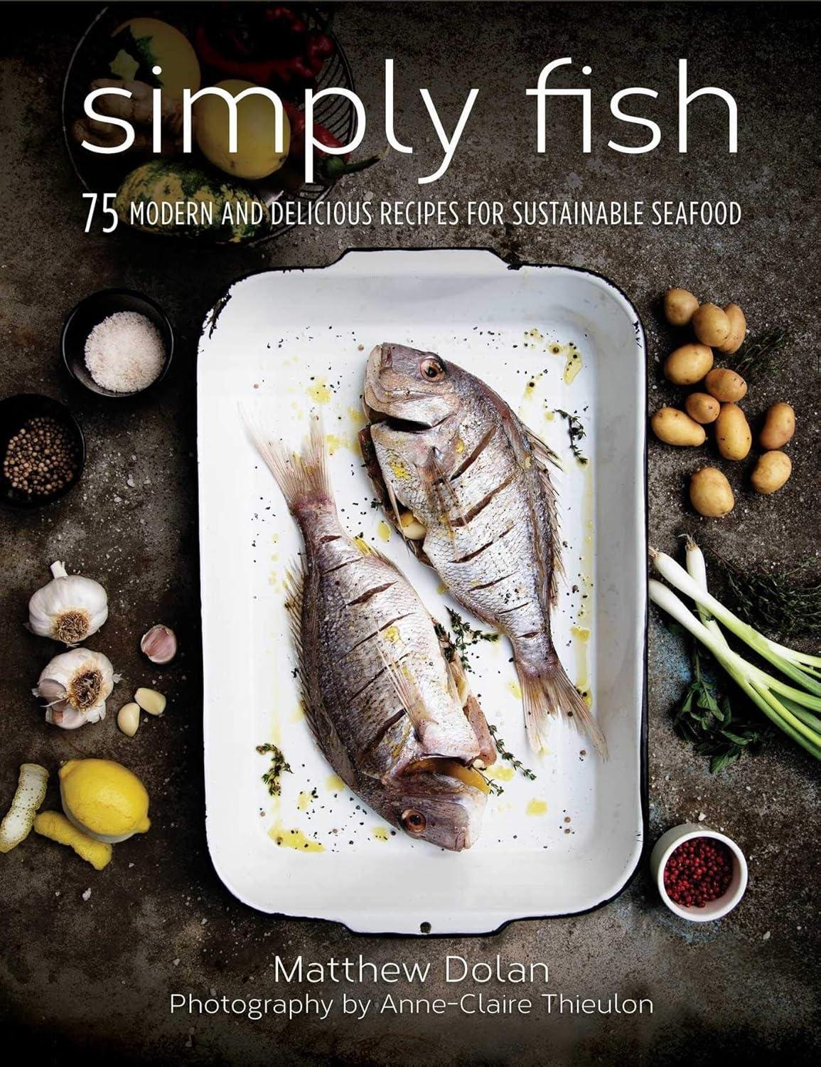 Simply Fish: 75 Modern and Delicious Recipes for Sustainable Seafood - FULL INSTANT DOWNLOAD | PDF DOCX EPUB