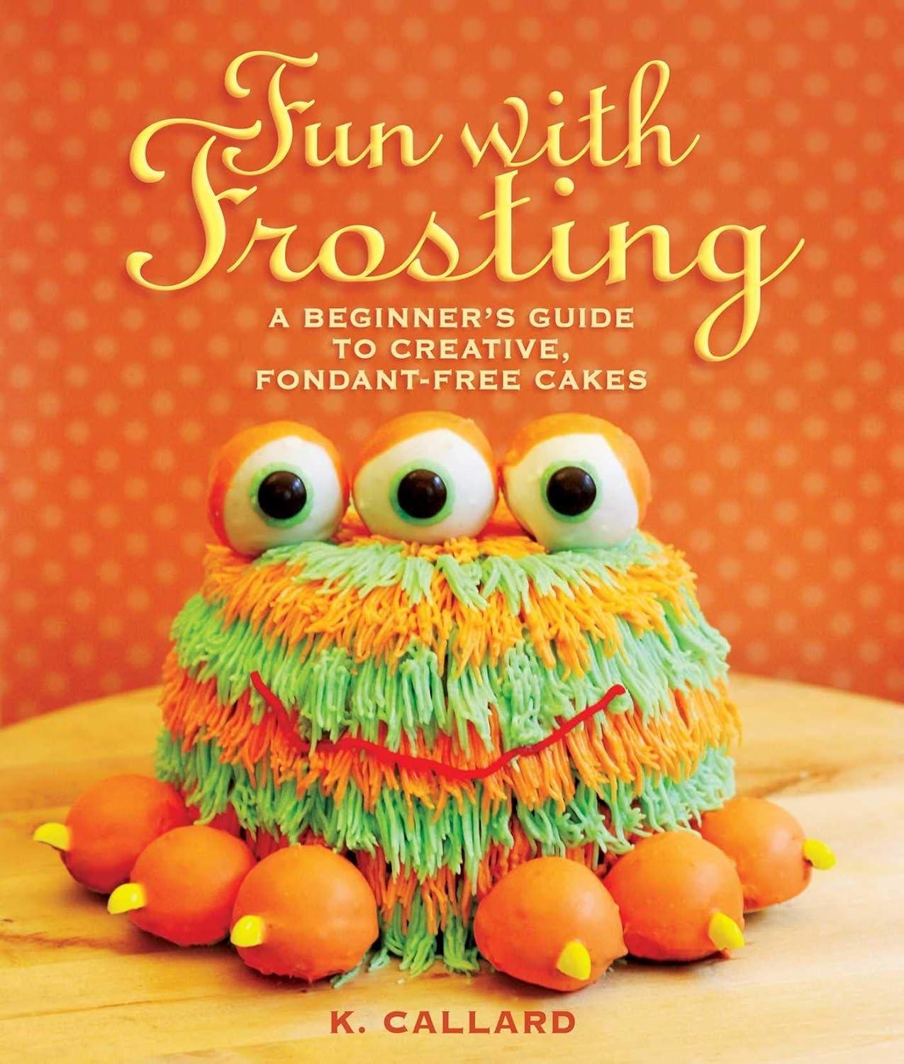 Fun with Frosting: A Beginner's Guide to Decorating Creative, Fondant-Free Cakes - FULL INSTANT DOWNLOAD | PDF DOCX EPUB