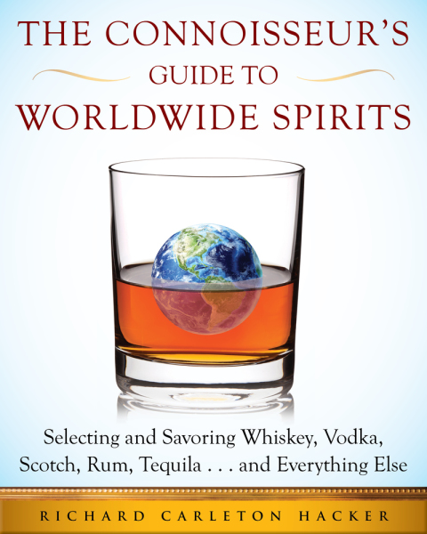 The Connoisseur's Guide to Worldwide Spirits: Selecting and Savoring Whiskey, Vodka, Scotch, Rum, Tequila . . . and Everything Else - FULL INSTANT DOWNLOAD | PDF DOCX EPUB