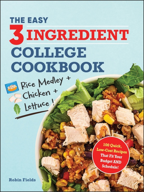 The Easy Three-Ingredient College Cookbook: 100 Quick, Low-Cost Recipes That Fit Your Budget AND Schedule! - FULL INSTANT DOWNLOAD | PDF DOCX EPUB