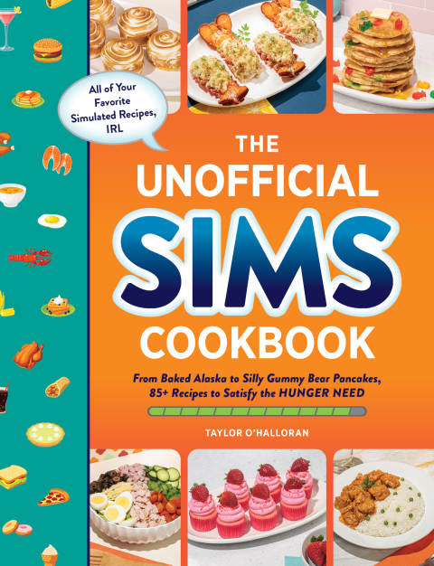 The Unofficial Sims Cookbook: From Baked Alaska to Silly Gummy Bear Pancakes, 85+ Recipes to Satisfy the Hunger Need - FULL INSTANT DOWNLOAD | PDF DOCX EPUB