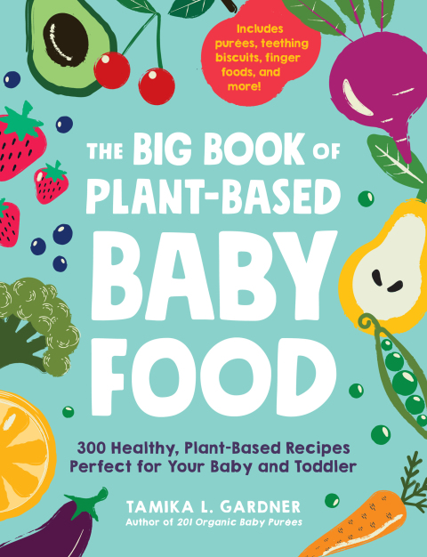 The Big Book of Plant-Based Baby Food: 300 Healthy, Plant-Based Recipes Perfect for Your Baby and Toddler - FULL INSTANT DOWNLOAD | PDF DOCX EPUB