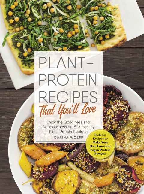 Plant-Protein Recipes That You'll Love: Enjoy the goodness and deliciousness of 150+ healthy plant-protein recipes! - FULL INSTANT DOWNLOAD | PDF DOCX EPUB