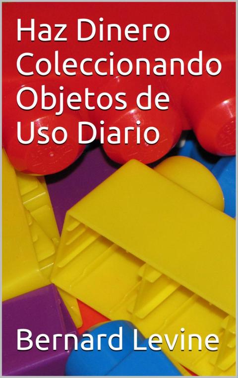 Haz Dinero Coleccionando Objetos de Uso Diario - FULL INSTANT DOWNLOAD | PDF DOCX EPUB