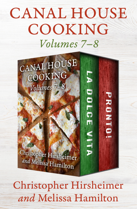 Canal House Cooking Volumes 7–8: La Dolce Vita and Pronto! - FULL INSTANT DOWNLOAD | PDF DOCX EPUB