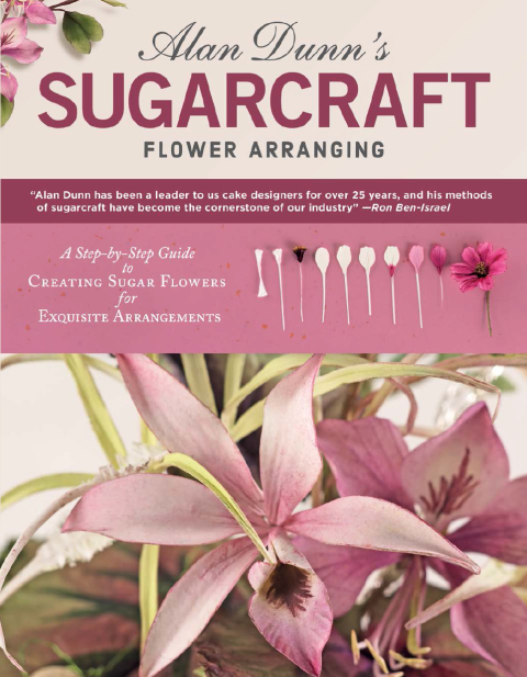 Alan Dunn's Sugarcraft Flower Arranging: A Step-by-Step Guide to Creating Sugar Flowers for Exquisite Arrangements - FULL INSTANT DOWNLOAD | PDF DOCX EPUB