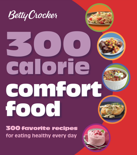 300 Calorie Comfort Food: 300 Favorite Recipes for Eating Healthy Every Day - FULL INSTANT DOWNLOAD | PDF DOCX EPUB