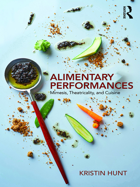 Alimentary Performances: Mimesis, Theatricality, and Cuisine, 1st Edition - FULL INSTANT DOWNLOAD | PDF DOCX EPUB