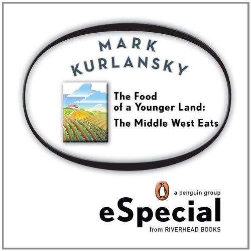 The Food of a Younger Land: The Middle West Eats Ohio, Indiana, Michigan, Minnesota, Wisconsin, Iowa, Nebras ka, Kansas, Missouri, South Dakota, North Dakota - FULL INSTANT DOWNLOAD | PDF DOCX EPUB
