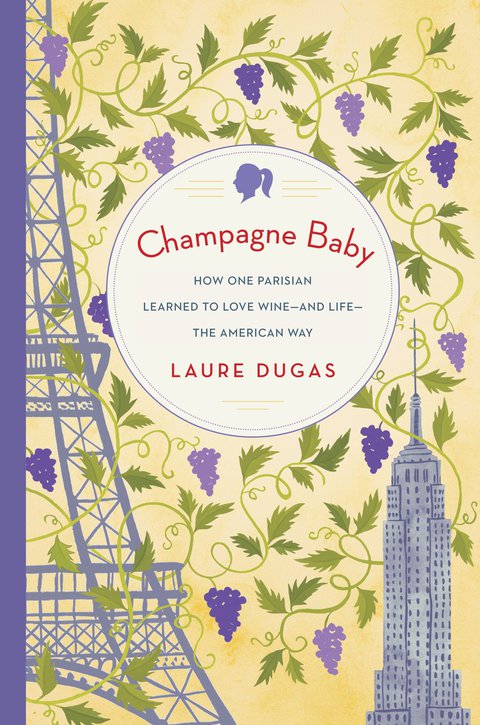 Champagne Baby: How One Parisian Learned to Love Wine--and Life--the American Way - FULL INSTANT DOWNLOAD | PDF DOCX EPUB