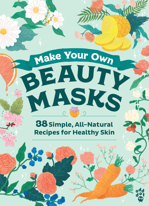 Make Your Own Beauty Masks: 38 Simple, All-Natural Recipes for Healthy Skin - FULL INSTANT DOWNLOAD | PDF DOCX EPUB