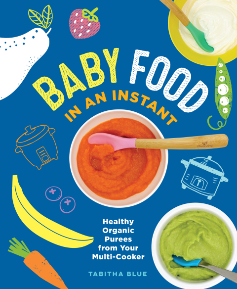Baby Food in an Instant: Healthy Organic Purees from Your Multi-Cooker - FULL INSTANT DOWNLOAD | PDF DOCX EPUB