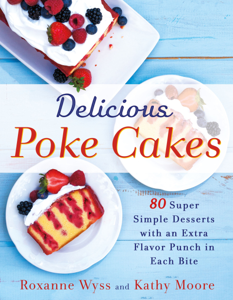 Delicious Poke Cakes: 80 Super Simple Desserts with an Extra Flavor Punch in Each Bite - FULL INSTANT DOWNLOAD | PDF DOCX EPUB