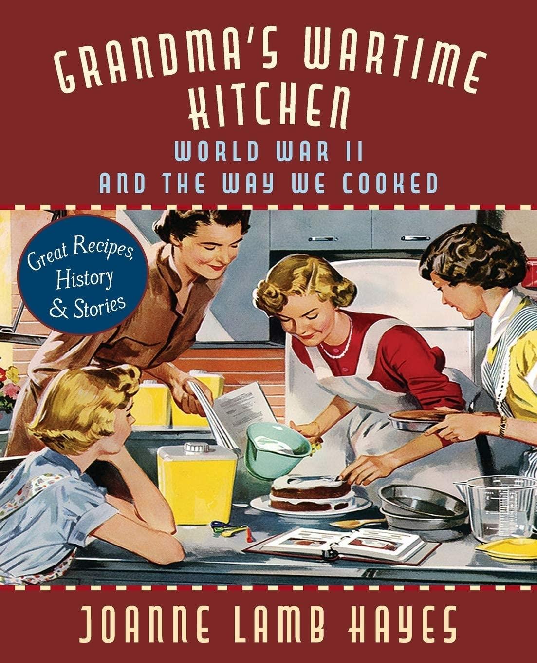 Grandma's Wartime Kitchen: World War II and the Way We Cooked - FULL INSTANT DOWNLOAD | PDF DOCX EPUB