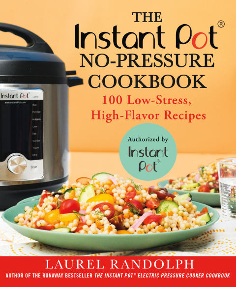 The Instant Pot ® No-Pressure Cookbook: 100 Low-Stress, High-Flavor Recipes - FULL INSTANT DOWNLOAD | PDF DOCX EPUB