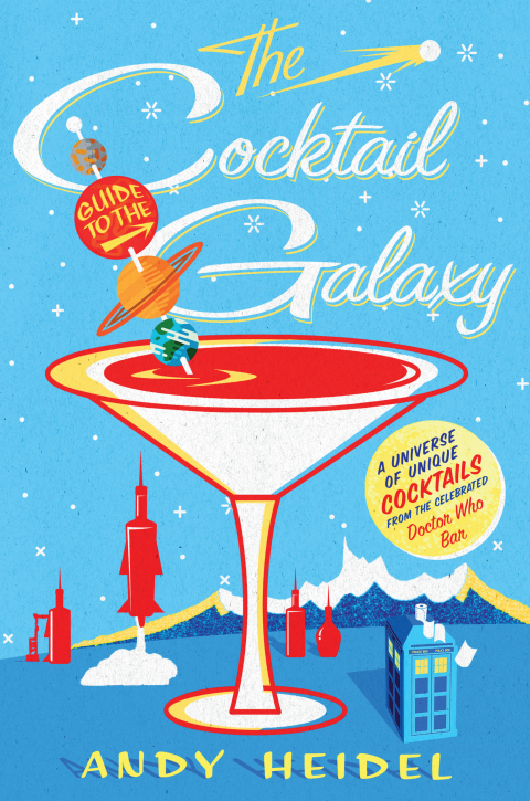 The Cocktail Guide to the Galaxy: A Universe of Unique Cocktails from the Celebrated Doctor Who Bar - FULL INSTANT DOWNLOAD | PDF DOCX EPUB