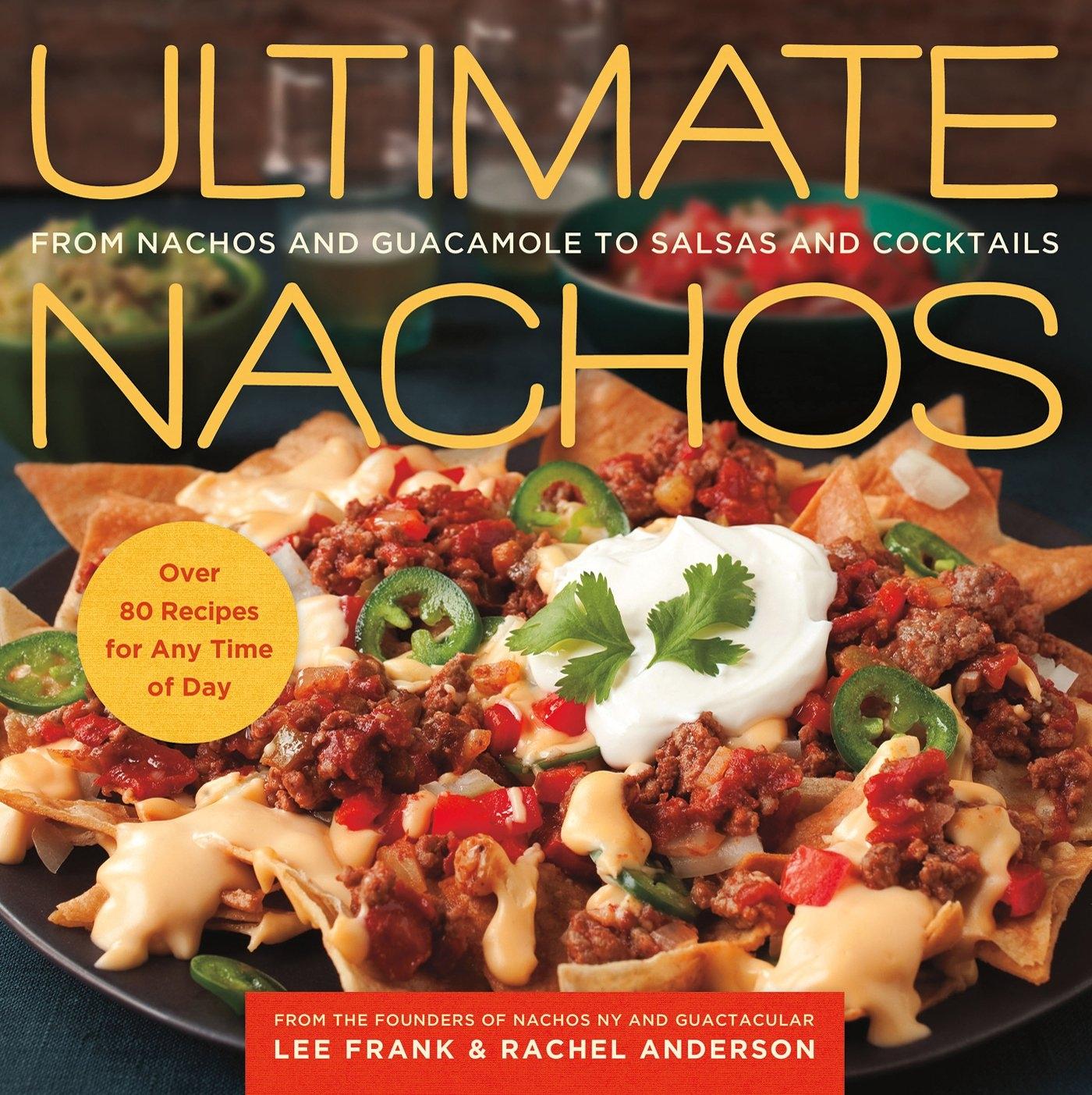Ultimate Nachos: From Nachos and Guacamole to Salsas and Cocktails - FULL INSTANT DOWNLOAD | PDF DOCX EPUB