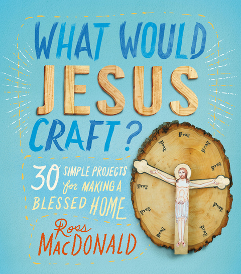 What Would Jesus Craft?: 30 Simple Projects for Making a Blessed Home - FULL INSTANT DOWNLOAD | PDF DOCX EPUB