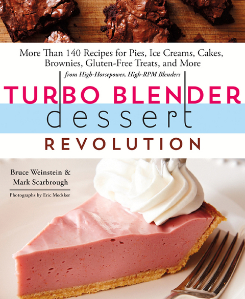 Turbo Blender Dessert Revolution: More Than 140 Recipes for Pies, Ice Creams, Cakes, Brownies, Gluten-Free Treats, and More from High-Horsepower, High-RPM Blenders - FULL INSTANT DOWNLOAD | PDF DOCX EPUB