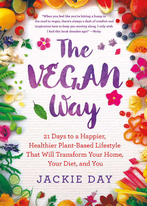 The Vegan Way: 21 Days to a Happier, Healthier Plant-Based Lifestyle That Will Transform Your Home, Your Diet, and You - FULL INSTANT DOWNLOAD | PDF DOCX EPUB