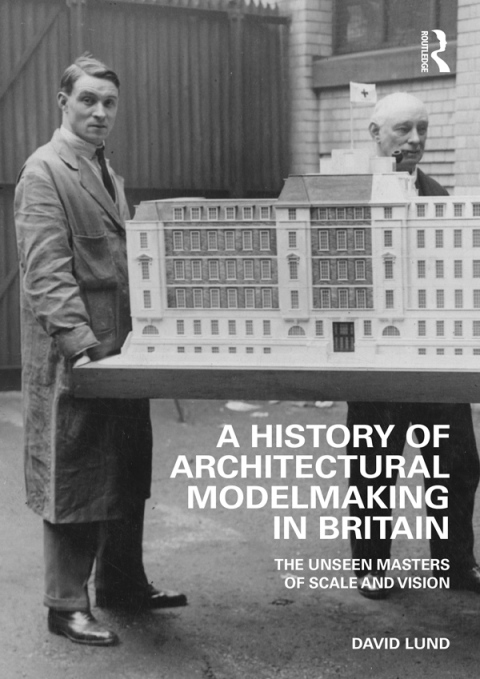 A History of Architectural Modelmaking in Britain: The Unseen Masters of Scale and Vision, 1st Edition - FULL INSTANT DOWNLOAD | PDF DOCX EPUB