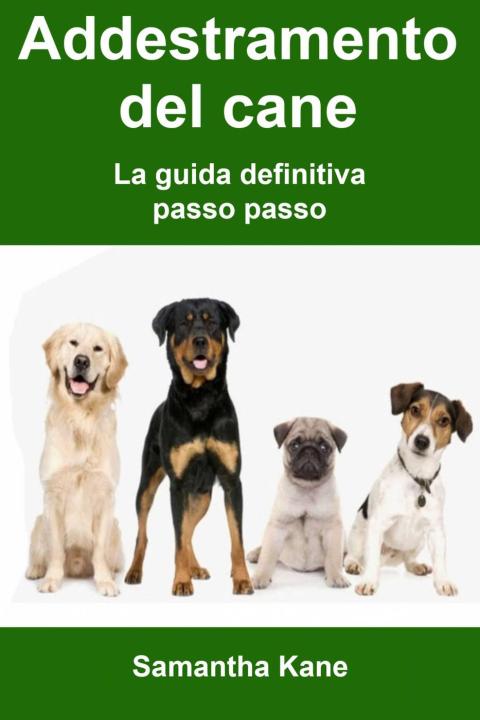 Addestramento del cane: la guida definitiva passo passo - FULL INSTANT DOWNLOAD | PDF DOCX EPUB