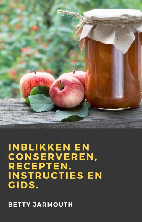 Inblikken en conserveren, recepten, instructies en gids - FULL INSTANT DOWNLOAD | PDF DOCX EPUB