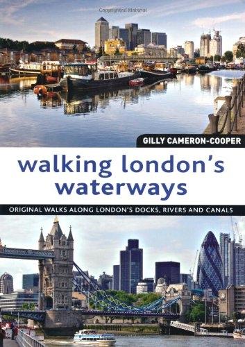 Walking London's Waterways: Great Routes for Walking, Running and Cycling Along Docks, Rivers and Canals - FULL INSTANT DOWNLOAD | PDF DOCX EPUB