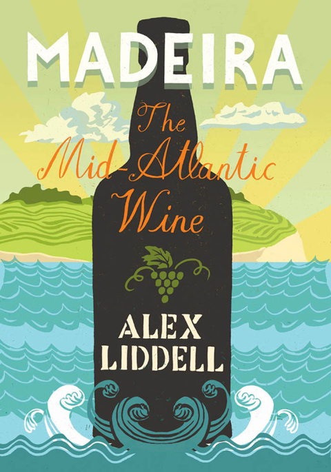 Madeira: The Mid-Atlantic Wine - FULL INSTANT DOWNLOAD | PDF DOCX EPUB