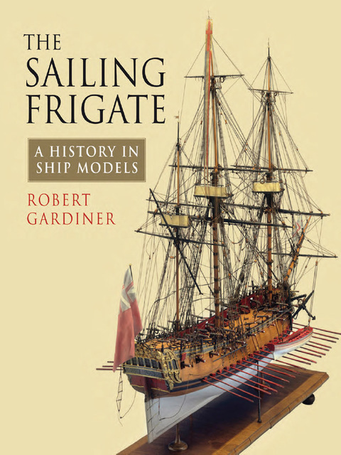 The Sailing Frigate: A History in Ship Models - FULL INSTANT DOWNLOAD | PDF DOCX EPUB