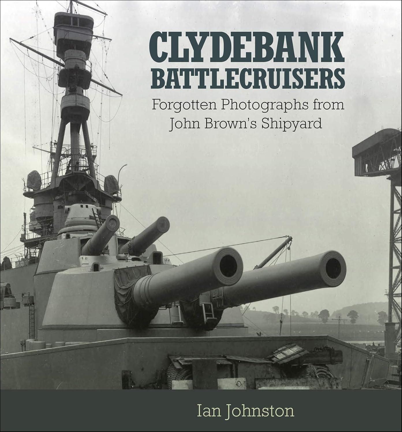 Clydebank Battlecruisers: Forgotten Photographs from John Brown's Shipyard - FULL INSTANT DOWNLOAD | PDF DOCX EPUB